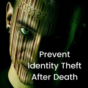 Sinister looking man with the text "Prevent Identity Theft After Death"