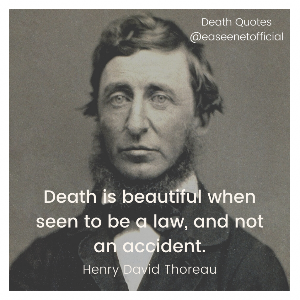 Death quote: Death is beautiful when seen to be a law, and not an accident. - Henry David Thoreau