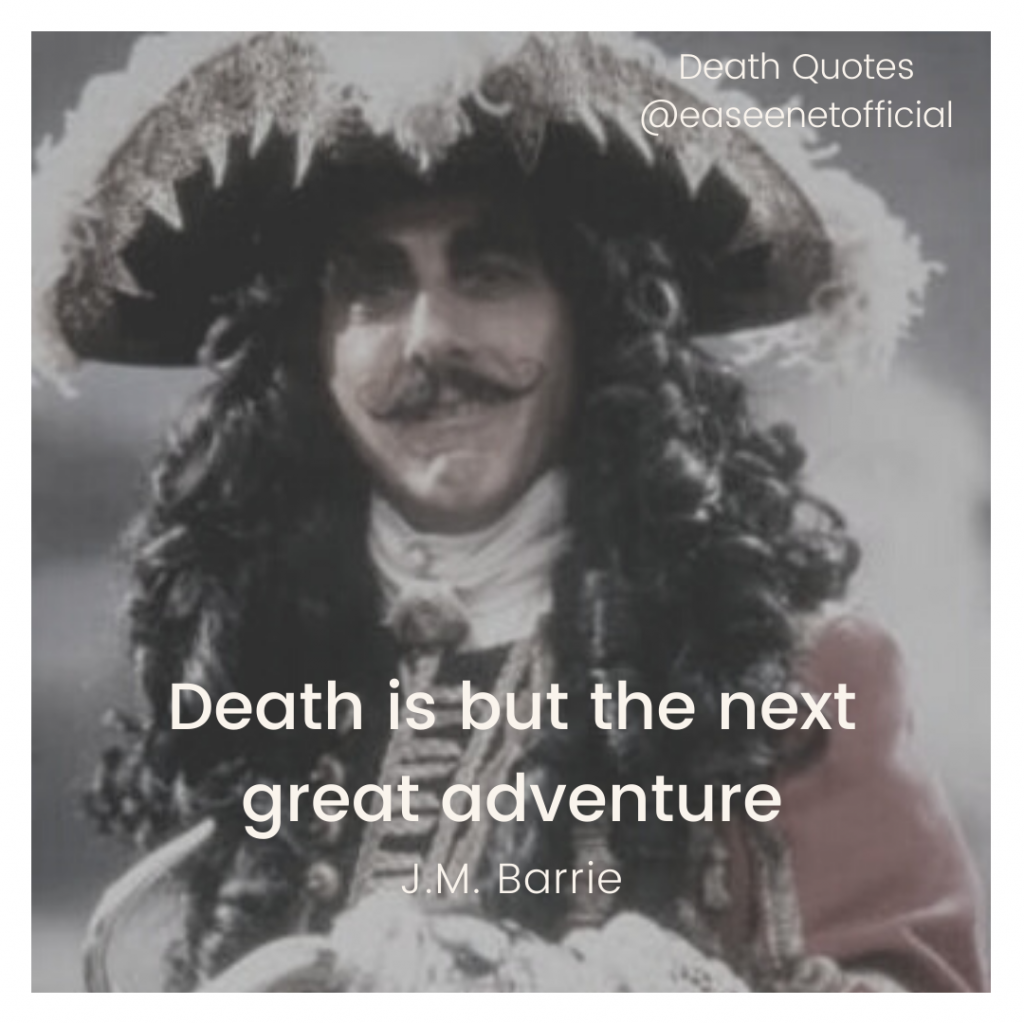 Death quote: Death is but the next great adventure - J.M. Barrie
